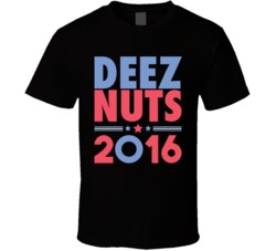 Deez Nuts 2016 President Election T Shirt