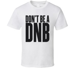 Don't Be A DNB White T Shirt