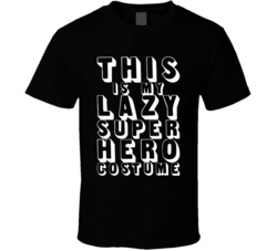 My Lazy Super Hero Halloween Costume T Shirt