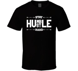 Stay Humble Hustle Hard T Shirt