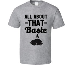 All About That Baste Thanksgiving Turkey Worn Look Grey T Shirt