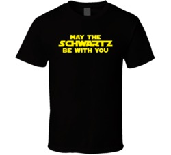 May The Schwartz Be With You Funny Star Wars Space Balls Geek T Shirt