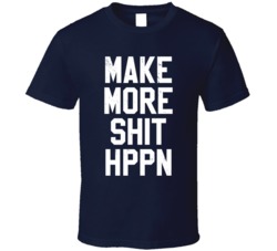 Make More Happen HPPN Worn Look T Shirt