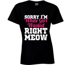 Sorry I'm White Girl Wasted Drinking Partying Bar Worn Look T Shi