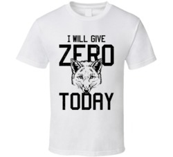 I Will Give Zero Fox Today Worn Look T Shirt