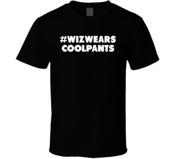 #WIZWEARSCOOLPANTS Wiz Wears Cool Pants Funny T Shirt
