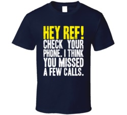 Hey Ref Check Your Phone Missed Calls Sports Fan Worn Look T Shirt