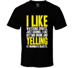 I Like Getting Drunk And Yelling At Objects Sports Worn Look T Shirt