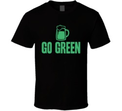 Go Green Funny St Patrick's Day Drinking Irish Beer T Shirt
