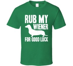 Rub My Wiener For Goodluck Dachshund Dog Distressed T Shirt