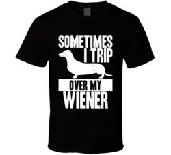 Sometimes I Trip Over My Wiener Funny Dachshund Dog Distressed T Shirt