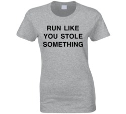 Run Like You Stole Something As Seen On Anne Hathaway T Shirt