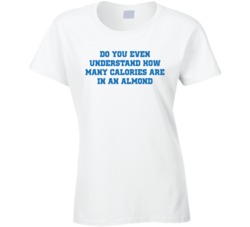 Do You Understand How Many Calories In An Almond T Shirt