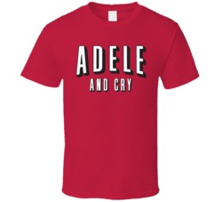 Adele and Cry Funny Netflix And Chill Parody T Shirt
