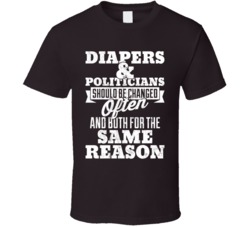 Diapers and Politicians Should Be Changed Often Worn Look T Shirt