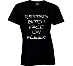 Resting Bitch Face On Fleek Black T Shirt