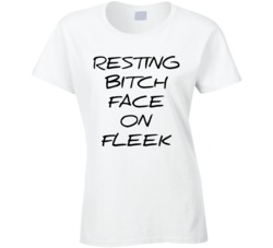 Resting Bitch Face On Fleek White T Shirt