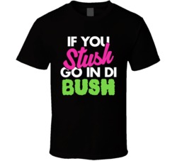 Third Bass Bum Lyric If You Stush Soca Song Carnival T Shirt