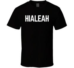 Hialeah City Miami Cuban Latino Latina T Shirt
