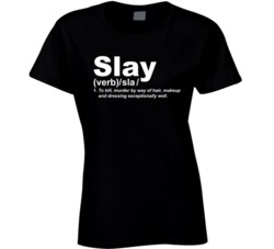 Slay Definition Looking Good T Shirt