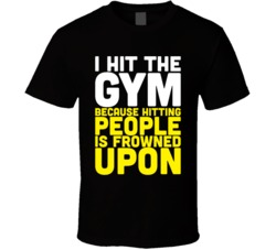 I Hit The Gym Funny Fitness Bodybuilding Black T Shirt