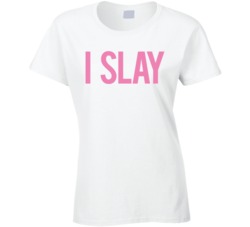 I Slay T Shirt