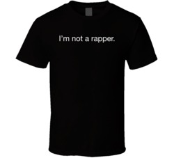 I'm Not A Rapper T Shirt