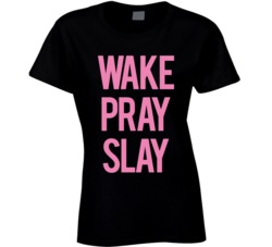 Wake Pray Slay T Shirt