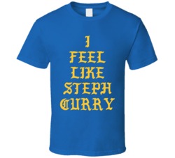 I Feel Like Steph Curry T Shirt