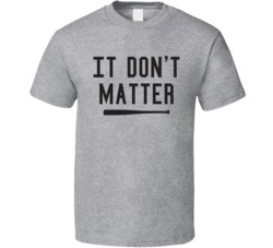 It Don't Matter Bryce Harper T Shirt