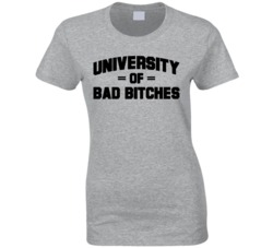 University Of Bad Bitches T Shirt