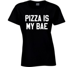 Pizza Is My Bae T Shirt