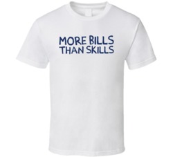 More Bills Than Skills T Shirt
