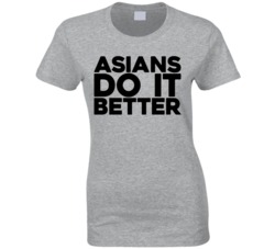 Asians Do It Better T Shirt