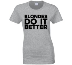 Blondes Do It Better T Shirt