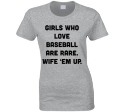 Girls Who Love Baseball Are Rare T Shirt
