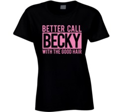 Better Call Becky With The Good Hair Formation T Shirt
