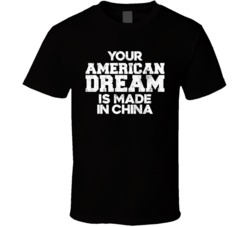 Your American Dream Is Made In China Worn Look T Shirt