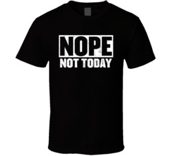 Nope Not Today Worn Look T Shirt