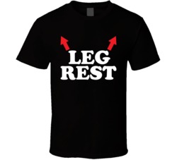 Leg Rest T Shirt