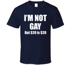 I'm Not Gay Funny T Shirt
