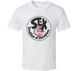 Sex Breakfast Of Champions T Shirt