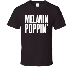 Melanin Poppin T Shirt