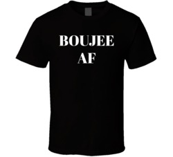 Boujee AF T Shirt