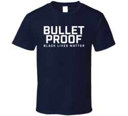 Bullet Proof Black Lives Matter T Shirt