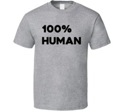 100% Human T Shirt