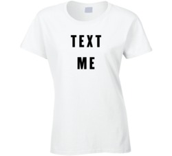 Text Me T Shirt