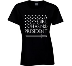 A Girl Has No President T Shirt