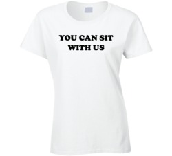 You Can Sit With Us T Shirt