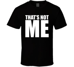 That's Not Me T Shirt